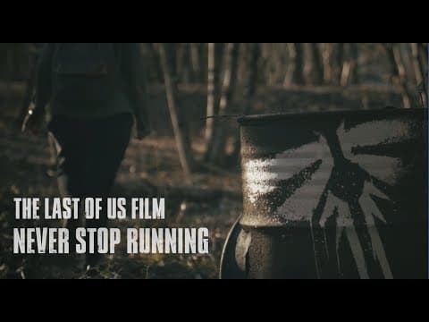 Never stop running - The Last of Us Film